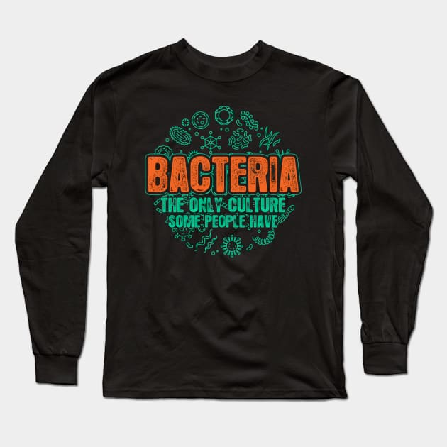 Culture Bacteria Biology Long Sleeve T-Shirt by ShirtsShirtsndmoreShirts